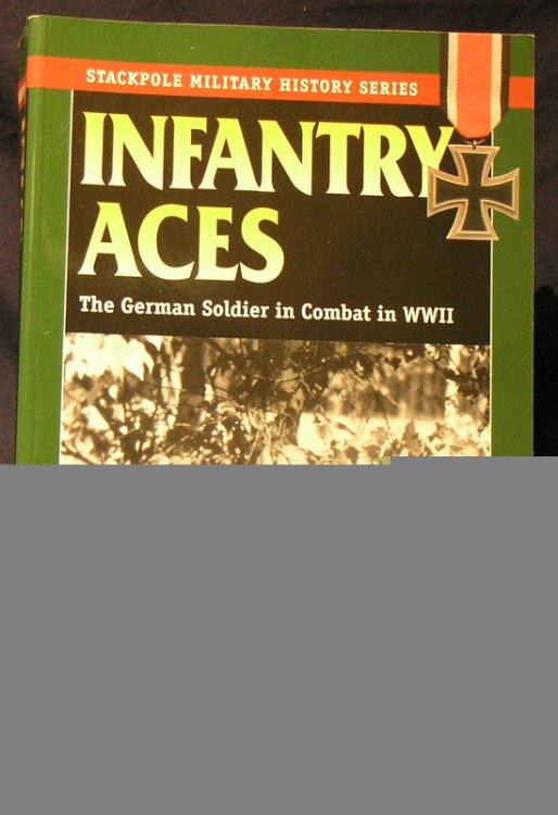 Infantry Aces: The German Soldier in Combat in WWII