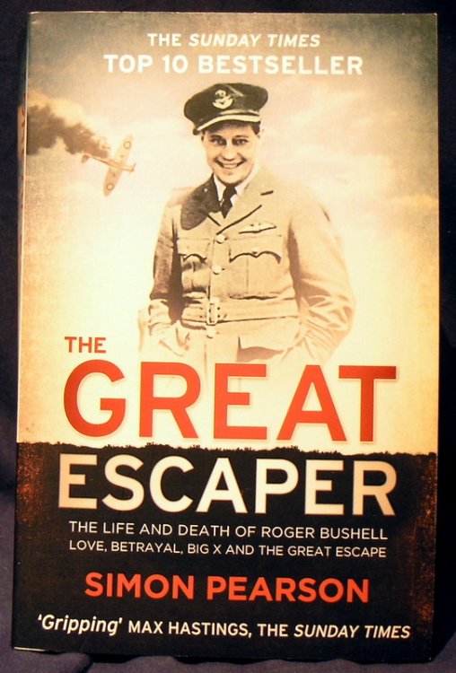 The Great Escaper: The Life and Death of Roger Bushell - Love, Betrayal, Big X and The Great Escape