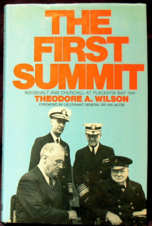 The First Summit : Roosevelt and Churchill at Placentia Bay 1941.