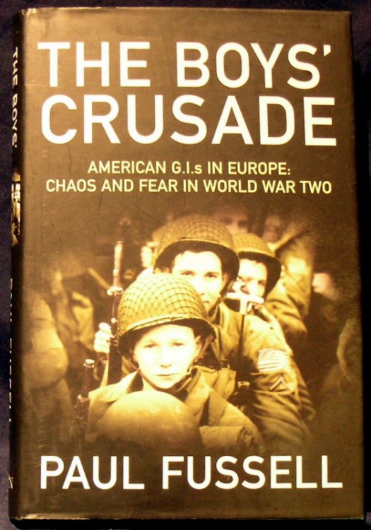 The Boys' Crusade: American G.I.'s in Europe: Chaos and Fear in World War Two