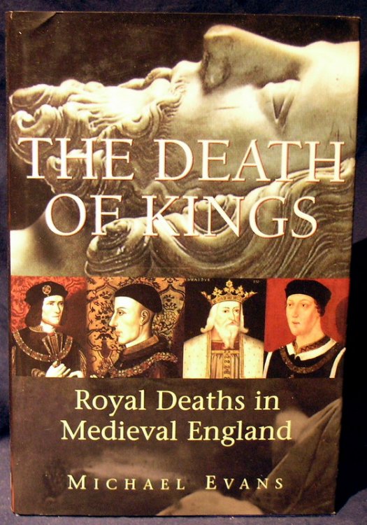 The Death of Kings: Royal Deaths in Medieval England