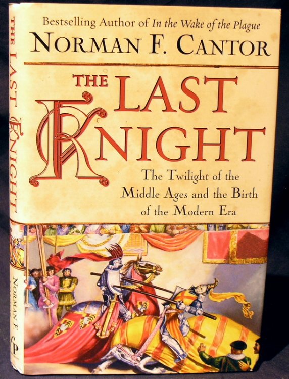 The Last Knight: The Twilight of the Middle Ages and the Birth of the Modern Era