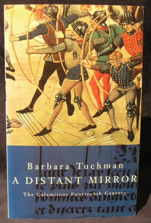 A Distant Mirror : The Calamitous Fourteenth Century