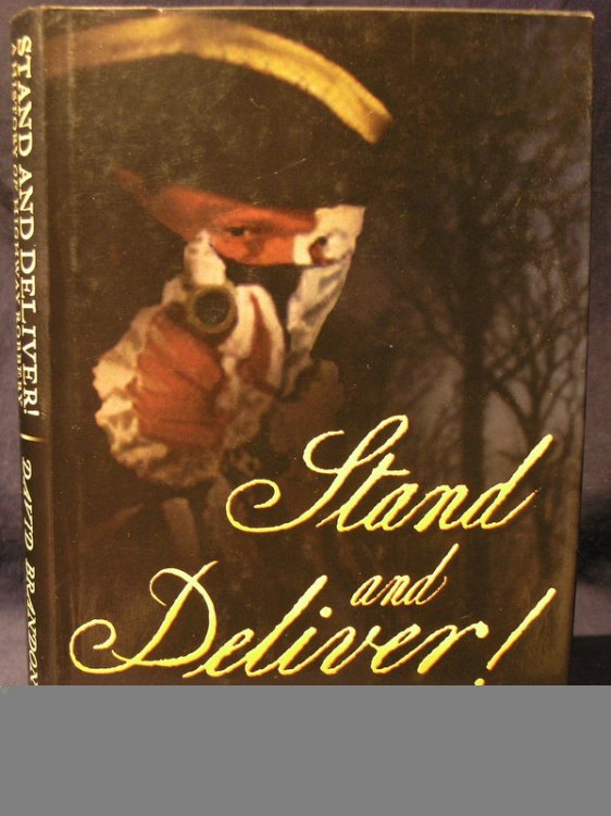Stand and Deliver: A History of Highway Robbery.