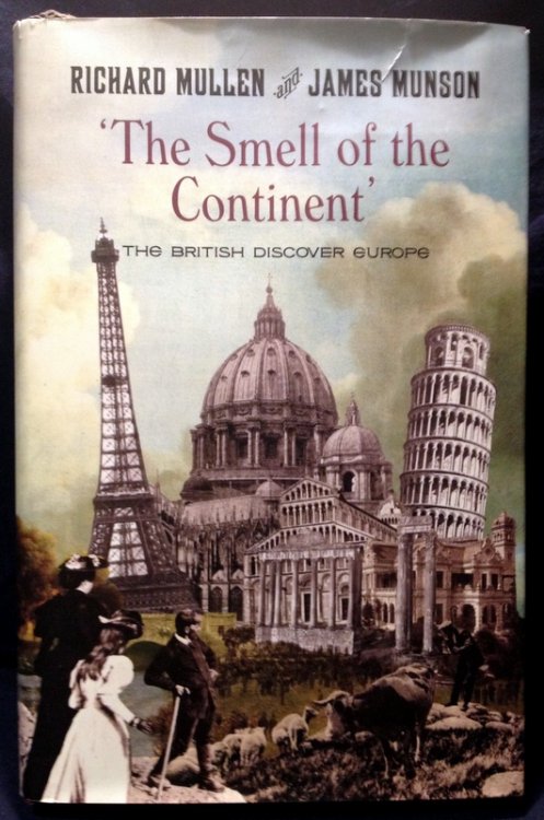 The Smell Of The Continent: The British Discover Europe