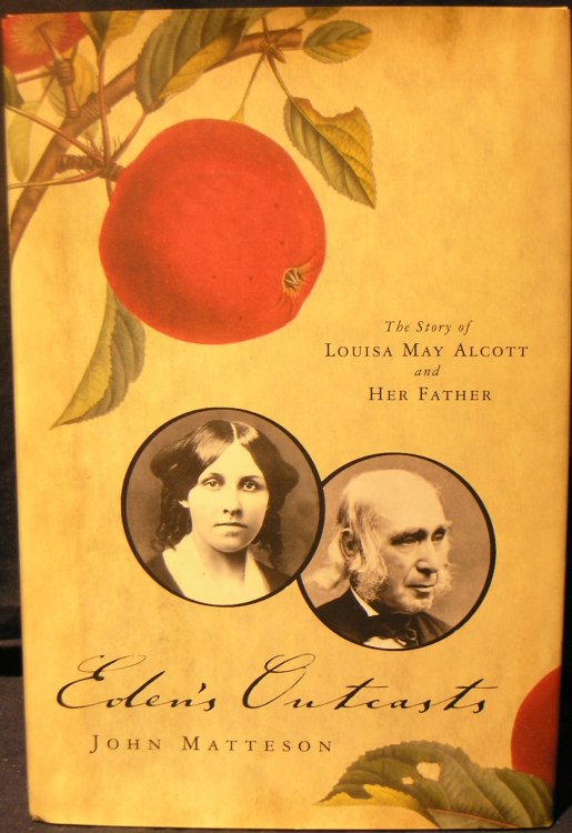 Eden's Outcasts: The Story of Louisa May Alcott and Her Father