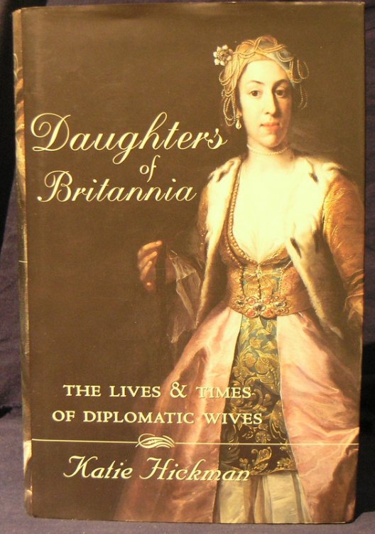 Daughters of Britannia: the lives and times of diplomatic wives