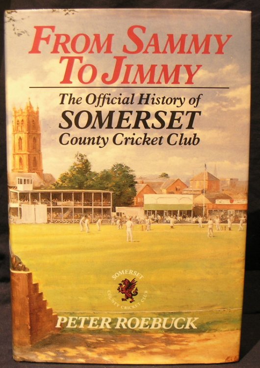 From Sammy to Jimmy: The Official History of Somerset County Cricket Club