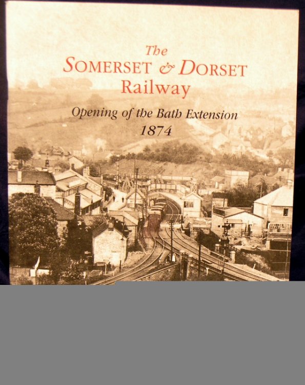 The Somerset and Dorset Railway: Opening of the Bath Extension, 1874