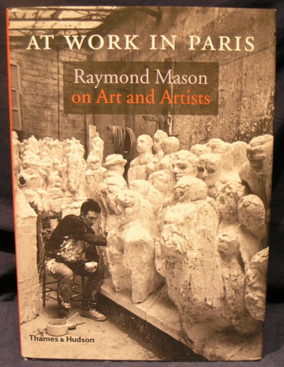 At Work in Paris: Raymond Mason on Art and Artists