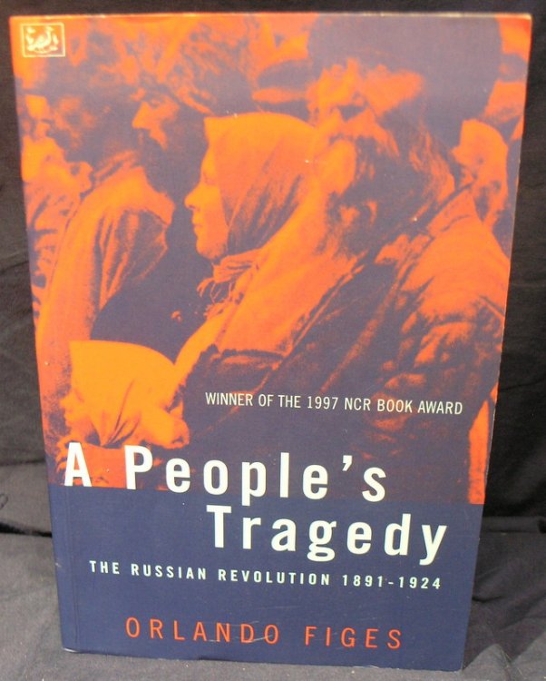A People's Tragedy : the Russian Revolution 1891-1924