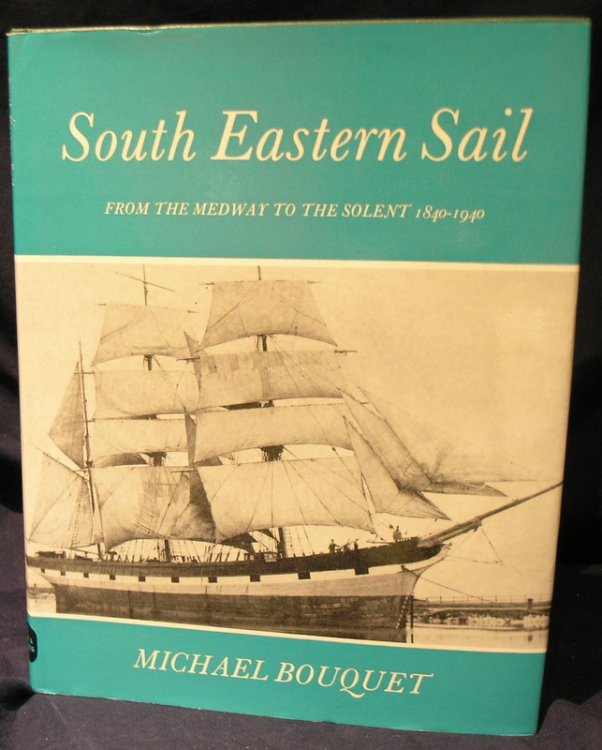 South Eastern Sail: From the Medway to the Solent, 1840-1940