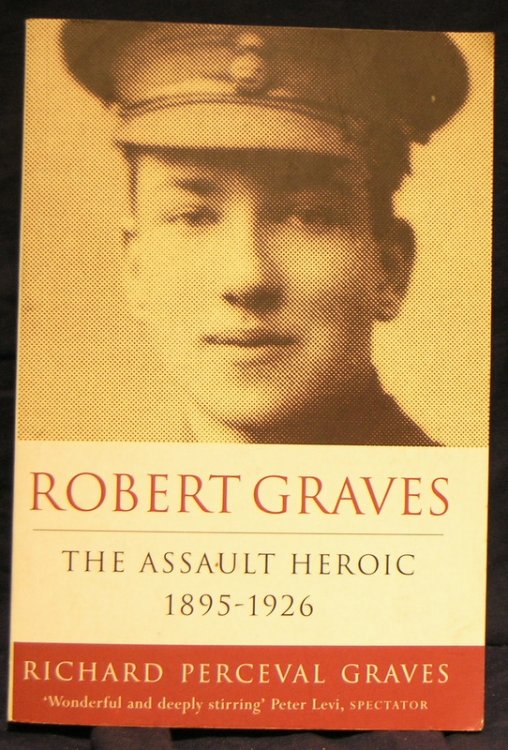 Robert Graves: The Assault Heroic, 1895-1926 vol 1