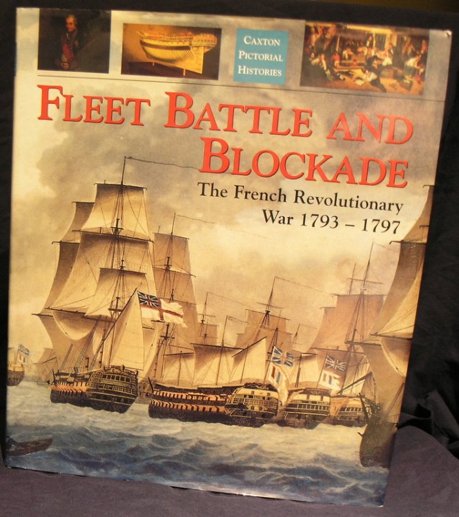 Fleet Battle and Blockade: The French Revolutionary War 1793-1797 (Caxton pictorial histories)