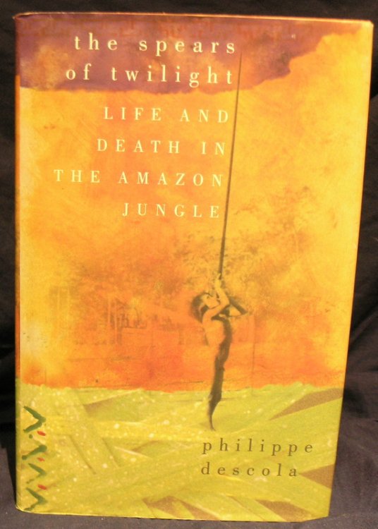 The Spears of Twilight: Life and Death in the Amazon Jungle