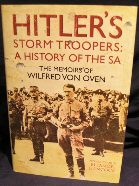 Hitler's Storm Troopers: A History of the SA: The Memoirs of Wilfred von Oven