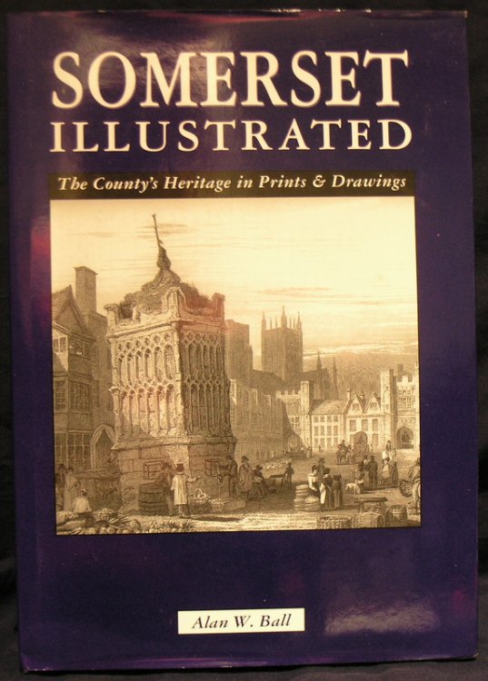 Somerset Illustrated: The County's heritage in Prints & Drawings.