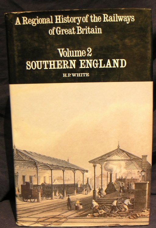 A Regional History of the Railways of Great Britain: VOLUME 2 Southern England