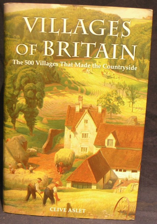 Villages of Britain. The 500 Villages that made the Countryside.