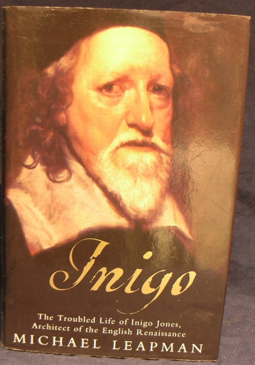 Inigo: The Troubled Life of Inigo Jones, Architect of the English Renaissance