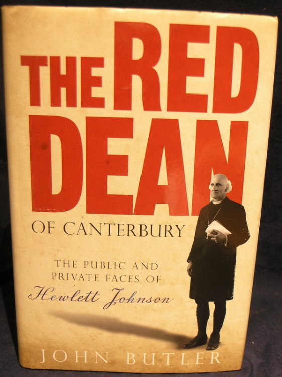 The Red Dean of Canterbury: The Public and Private Faces of Hewlett Johnson