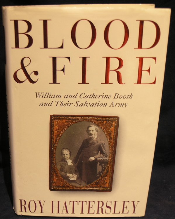 Blood and Fire : William and Catherine Booth and Their Salvation Army