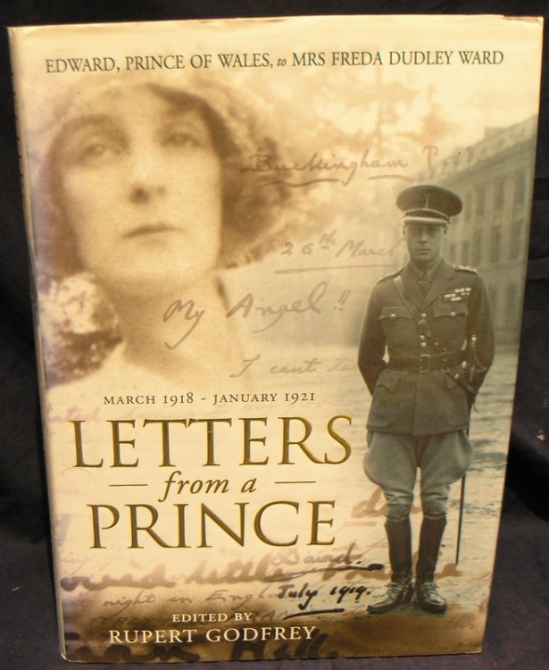Letters from a Prince: Edward, Prince of Wales to Mrs Freda Dudley Ward March 1918-January 1921