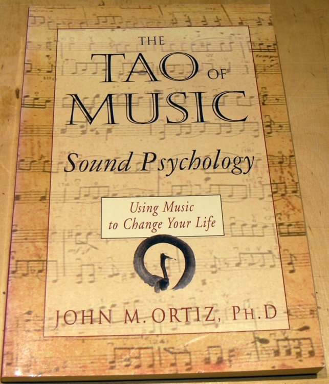 The Tao of Music: Sound Psychology - Using Music to Change Your Life