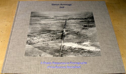 Still ; A Poetic Respnse to Photographs of the Somme Battlefield.