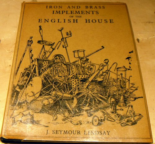 Iron and Brass implements of the English House.
