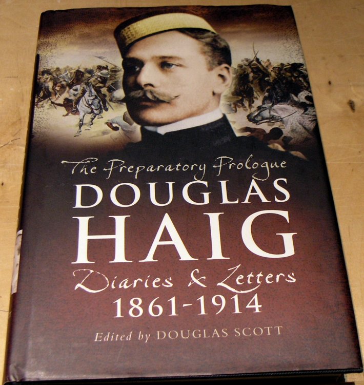 Douglas Haig: The Preparatory Prologue, Diaries & Letters 1861-1914