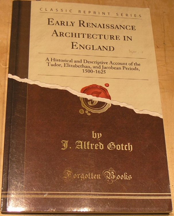 Early Renaissance Architecture in England: A Historical and Descriptive Account of the Tudor, Elizabethan, and Jacobean Periods, 1500-1625 (Classic Reprint)