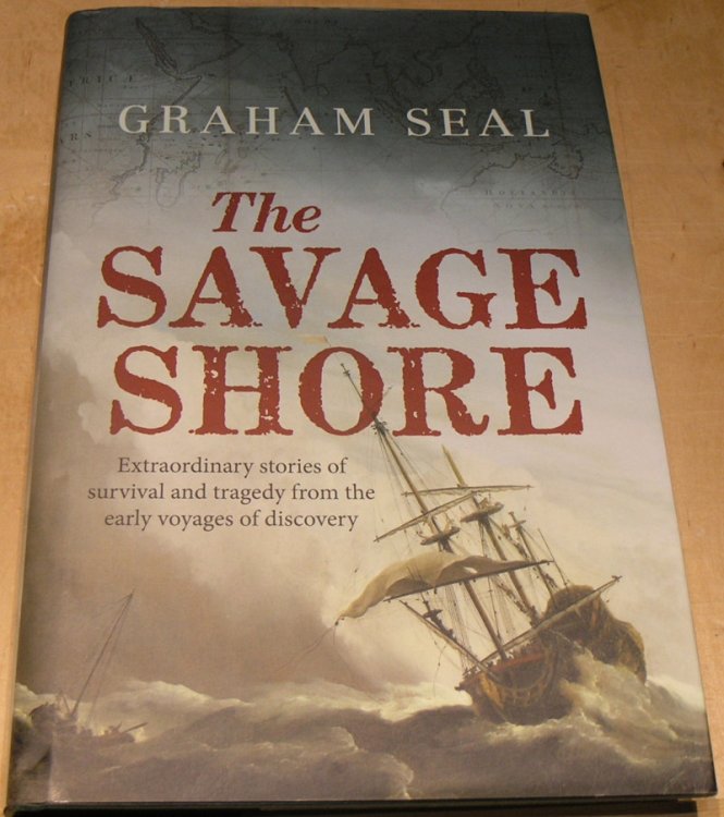The Savage Shore: Extraordinary Stories of Survival and Tragedy from the Early Voyages of Discovery
