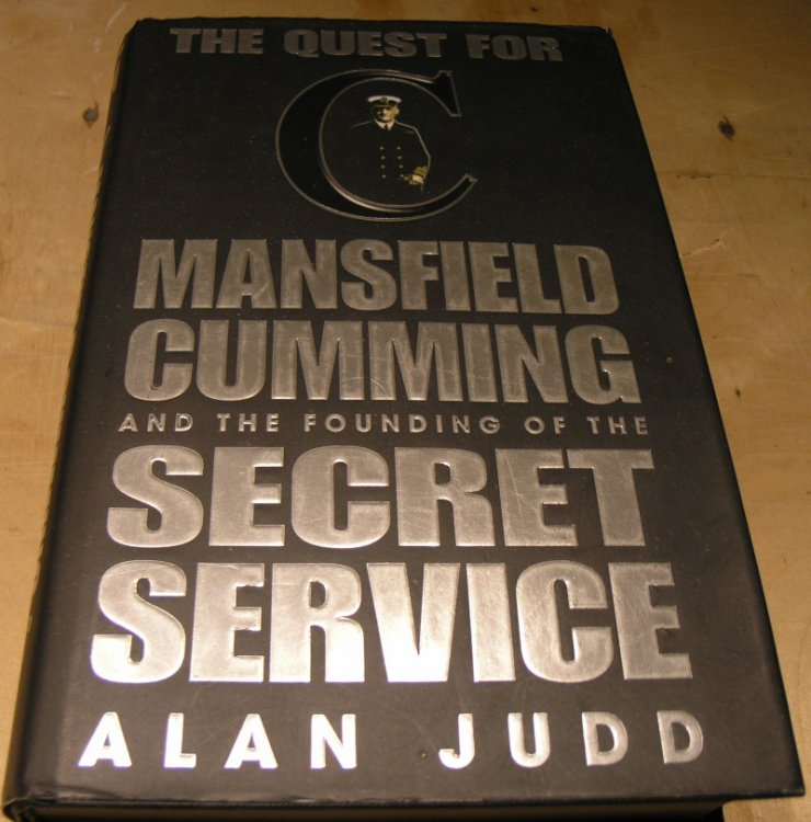 The Quest for C: Sir Mansfield Cumming and the Founding of the British Secret Service