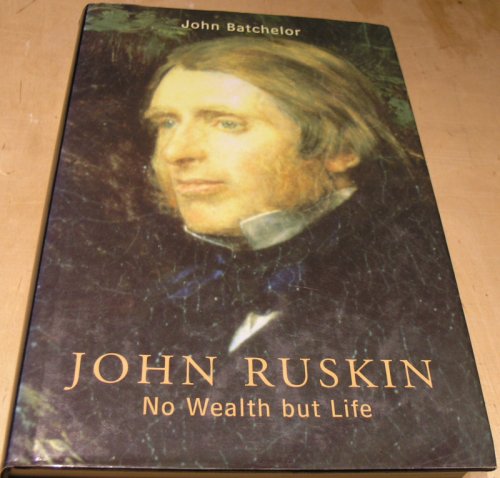 John Ruskin ; No Wealth But Life