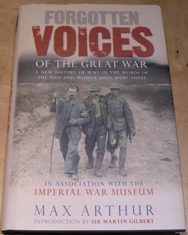 Forgotten Voices of the Great War: A New History of WWI in the Words of the Men and Women Who Were There (Forgotten Voices/the Great War)