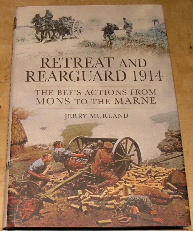 Retreat and Rearguard 1914: The BEF's Actions From Mons to the Marne