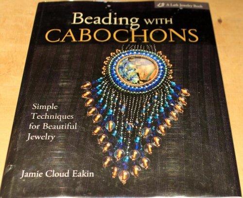 Beading with Cabochons, simple techniques for beautiful jewelry.***