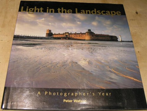 Light in the Landscape. A Photographers year.