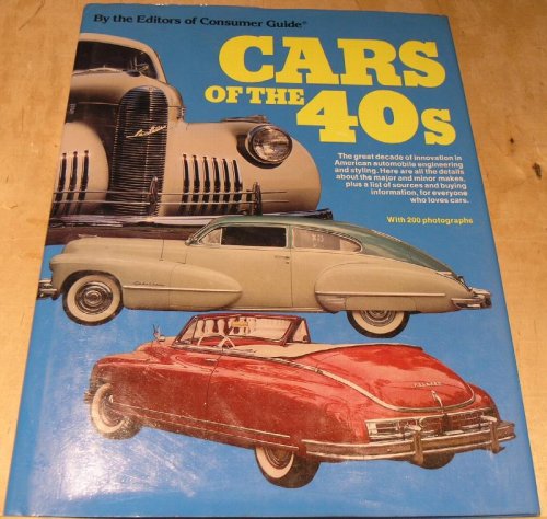 Cars of the 40s; The great decade of innovation in American automobile engineering and styling