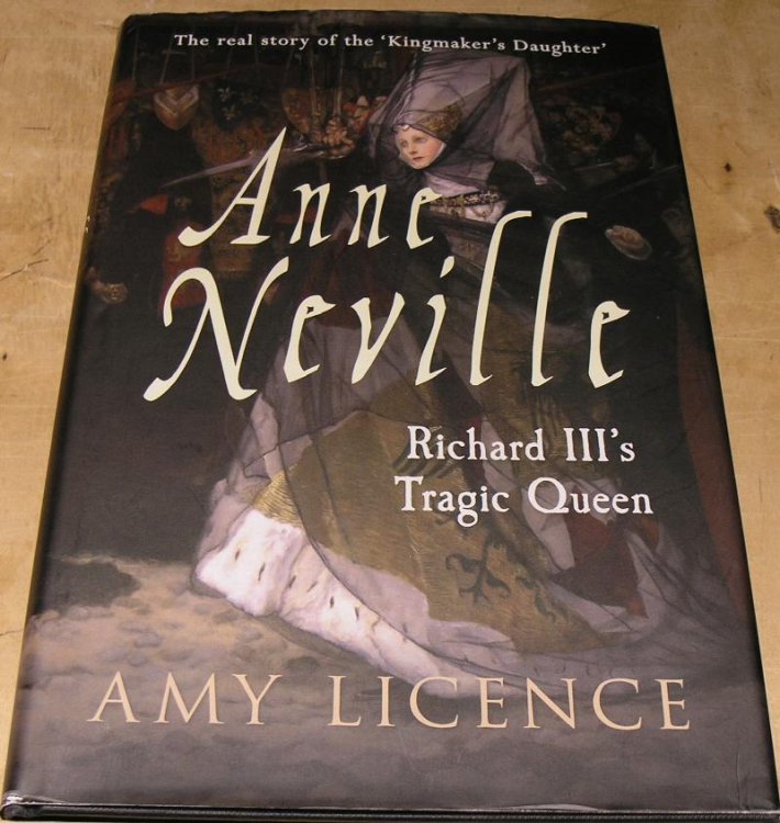 Anne Neville; Richard III's Tragic Queen, The real Story of the Kingmaker's Daughter.