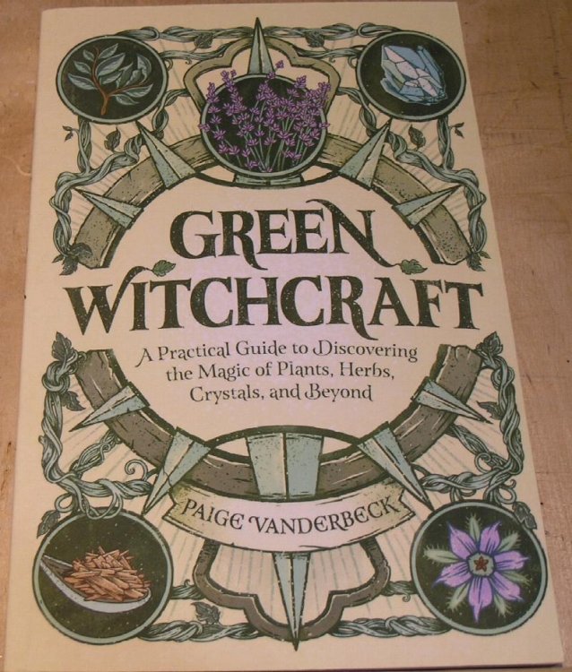 Green Witchcraft; A Practical Guide to Discovering the Magic of Plants, Herbs, Crystals and Beyond.