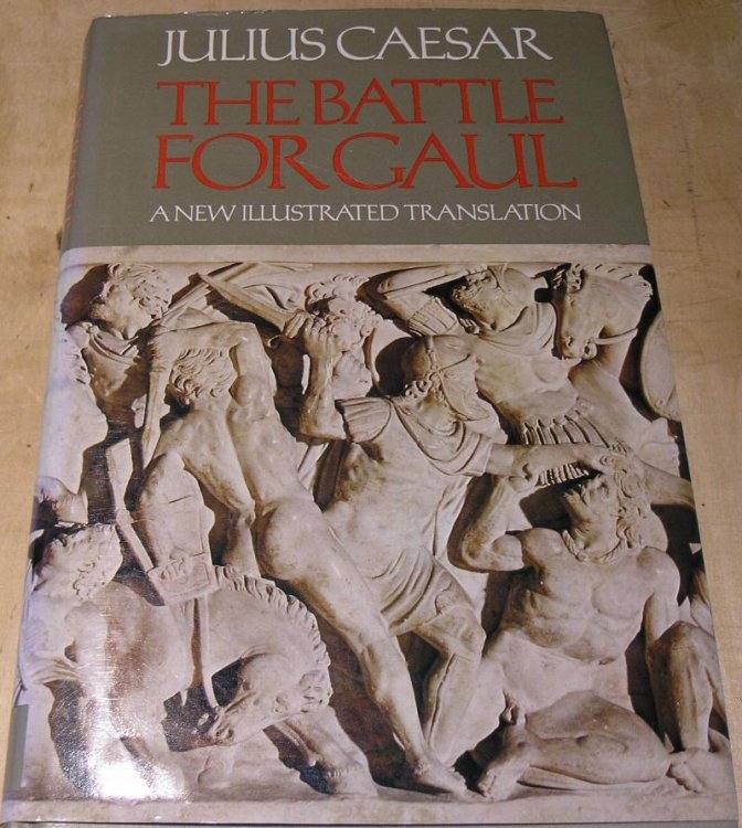 Julius Caesar; The Battle for Gaul. A New Illustrated Translation.