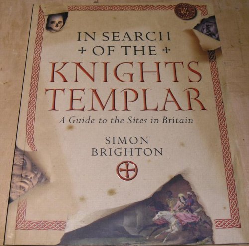 In search of the Knights Templar; A Guide to the sites in Britain