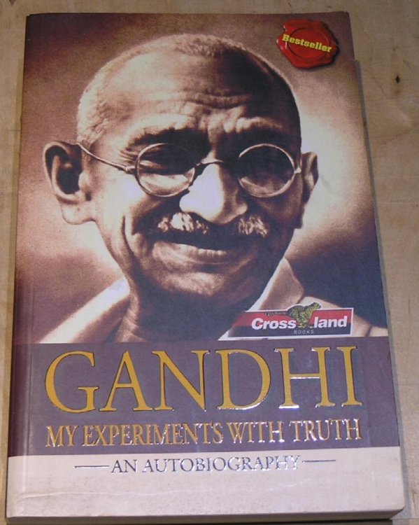 Gandhi. My Experiments with Truth. An Autobiography