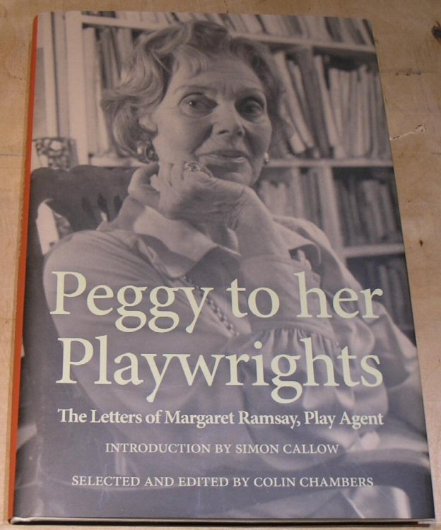 Peggy to her Playwrights. The Letters of Margaret Ramsay, Play Agent. Introduced by Simon Callow.