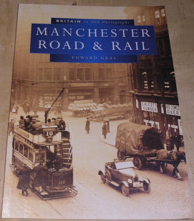 Manchester Road & Rail. ( Britain in Old Photographs Series )