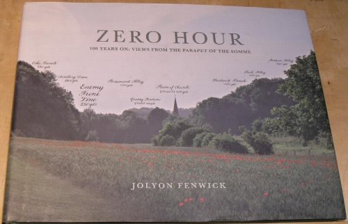 Zero Hour ; 100 Years On, Views from the Parapet of the Somme.