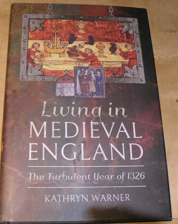 Living in Medieval England. The Turbulent Year of 1326