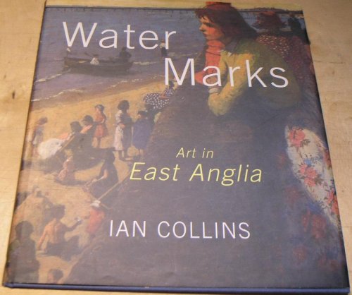 Water Marks; Art in East Anglia.